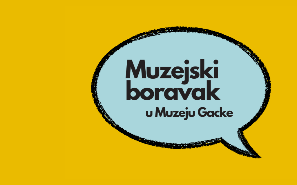 Gacko pučko otvoreno učilište Otočac - Muzej Gacke Otočac - Muzejski boravak