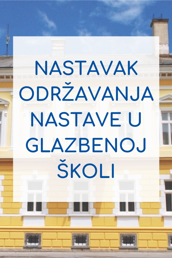 NASTAVAK ODRŽAVANJA NASTAVE U GLAZBENOJ ŠKOLI